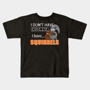 The ADHD Squirrel - Don't Have Insomnia, I Have Squirrels Kids T-Shirt